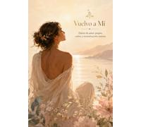 Vuelvo a Mí: Diario de amor propio, calma y reconstrucción interior