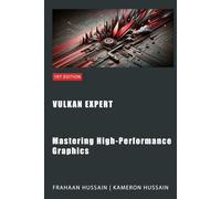 Vulkan Expert: Mastering High-Performance Graphics (Vulkan Fundamentals)
