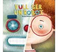 Vull Ser Un Robot