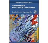 Vulnerabilidad. Hacia una ética más humana (SIN COLECCION)