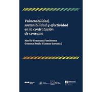 Vulnerabilidad, sostenibilidad y efectividad en la contratación de consumo (Monografías Jurídicas)
