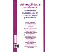 Vulnerabilidad y resistencia:: experiencias investigadoras en comercio sexual y prostitución (Treballs feministes)
