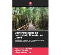 Vulnerabilidade do património florestal na Guiné: Opiniões dos indígenas para mitigar o declínio das florestas sagradas no país Manon