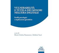 Vulnerabilità e tutela dei minori nell’era digitale. Profili psicologici e implicazioni giuridiche (Diritto)