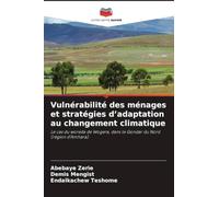 Vulnérabilité des ménages et stratégies d'adaptation au changement climatique: Le cas du woreda de Wogera, dans le Gondar du Nord (région d'Amhara)