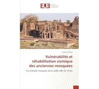 Vulnérabilité et réhabilitation sismique des anciennes mosquées: Cas d'étude mosquée de la vieille ville de Ténès