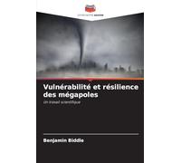 Vulnérabilité et résilience des mégapoles: Un travail scientifique