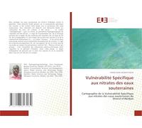 Vulnérabilité spécifique des eaux souterraines aux nitrates: Cartographie de la Vulnérabilité Spécifique aux nitrates des eaux souterraines du District d'Abidjan