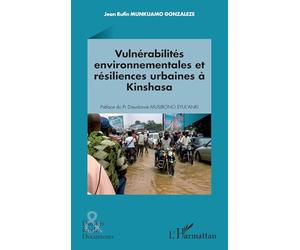 Vulnérabilités environnementales et résiliences urbaines à Kinshasa (Dossiers, Etudes Et Documents)
