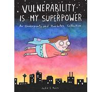 VULNERABILITY IS MY SUPERPOWER UNDERPANTS & OVERBITES: An Underpants and Overbites Collection