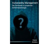 Vulnerability Management: Der Schlüssel zur proaktiven Sicherheitsstrategie