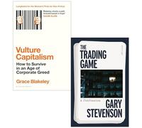 Vulture Capitalism By Grace Blakeley, The Trading Game A Confession By Gary Stevenson 2 Books Collection Set