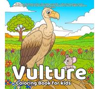 Vulture Coloring Book: 50 fun and educational vulture coloring pages for kids - vultures in savannas, forests, mountains, and rivers, interacting with ... nature, wildlife, teamwork, and creativity.