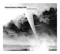 Vultures Quartet & Philippe Petit - Tourbillon D'obscurité