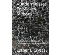 Vundermeisses To Mickey Meisses: The Evolution of Holocaust Consciousness in Literature and Film
