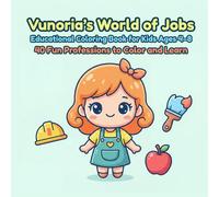 Vunoria’s World of Jobs - Educational Coloring Book for Kids Ages 4-8: 40 Fun Professions to Color and Learn