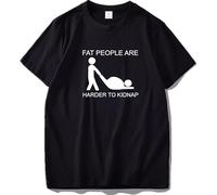 VXCEVF Adult Joke T T-Shirts Hemden Hot Design Fat People Are Harder to Kidnap Letter Print Comfortable Cotton TT-Shirts Hemden EU Size(Small)