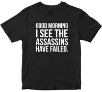 VXCEVF Good Morning I See The Assassins Have Failed T-Shirt Funny Sarcastic Joke Adult(Medium)