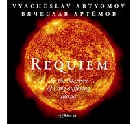 Vyacheslav Artyomov: Requiem - To the Martyrs of Long-Suffering Russia