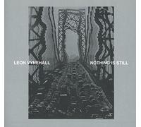 Vynehall Leon - Nothing Is Still - Edición Deluxe.