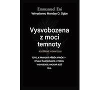 Vysvobozen z moci temnoty - Rozsířené vydání 2025: Toto Je Pravdivý PŘíbĚh Africké - Bývalé ČarodĚjnice, Kterou Vyrobila Mocná Bozí Moc - RozsíŘené Vydání 2025: 1 (Delivered from Power of Darkness)