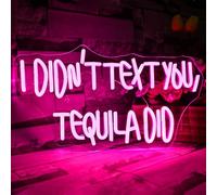 VYXIN Letrero de luz de neón con texto en inglés "I Didn't Text You, Tequila Didid" para decoración de pared, letrero de neón para el hogar, pub, dormitorio, bar, cueva de hombre, decoración de