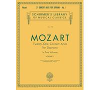 W.a. mozart: twenty-one concert arias for soprano volume i: Schirmer Library of Classics Volume 1751 Voice and Piano: 1