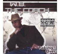 W. B. The Coach - Taking Over