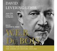 W.e.b. Du Bois, 1919-1963: The Fight for Equality and the American Century
