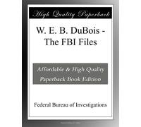 W. E. B. DuBois - The FBI Files