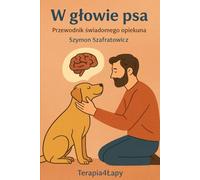 W głowie psa: Przewodnik świadomego opiekuna