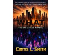 W.H.A.T: The Day & Night Paradox: 1