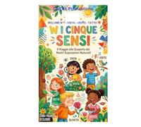 W i 5 Sensi: Un'avventura educativa interattiva per imparare a conoscere il proprio corpo giocando e colorando. (ColOrs Publications)
