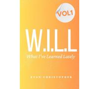 W.I.L.L: What I’ve Learned Lately