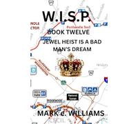 W.I.S.P. BOOK TWELVE: JEWEL HEIST IS A BAD MAN'S DREAM