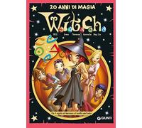 W.i.t.c.h. 20 anni di magia. Da Il sigillo di Nerissa a Il soffio dell’odio (Vol. 4) (W.i.t.c.h. Comics)