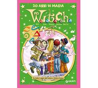 W.i.t.c.h. 20 anni di magia. Da Sotto il segno dell'ombra a Ombre d'acqua (Vol. 5) (W.i.t.c.h. Comics)