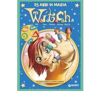 W.i.t.c.h. 25 anni di magia. Da Spiriti ribelli a L'ultimo segreto (Vol. 8) (W.i.t.c.h. Comics)
