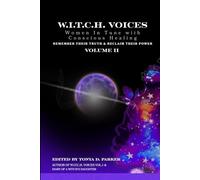 W.I.T.C.H. Voices, Vol. II: Women In Tune with Conscious Healing Remember their Truth & Reclaim their Power: 2