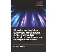 W jaki sposób giełda surowców metalowych może wprowadzić kontrakty terminowe na tworzywa sztuczne?