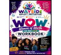 W.O.W. Women Of Worth: A 5-Week Journey of Self-Discovery, Healing & Leadership Ages 14+