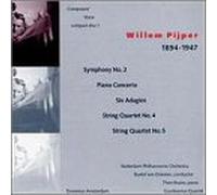 W. Pijper - Sym 2 / P Conc / 6 Adagios / Str Qtet 4 & 5