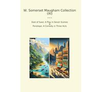 W. Somerset Maugham Collection (XI): East Suez Play Seven Scenes Penelope Comedy Three Acts (Top Classics)
