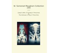 W. Somerset Maugham Collection (XII): Wife Comedy Three Acts Unknown Play (Top Classics)