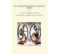 W. Somerset Maugham Collection (XXIX): Circle Comedy Three Acts Tenth Tragic (Top Classics)