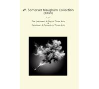 W. Somerset Maugham Collection (XXVI): Unknown Play Three Acts Penelope Comedy (Top Classics)