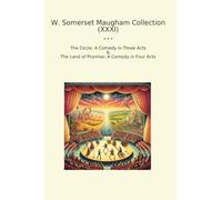 W. Somerset Maugham Collection (XXXI): Circle Comedy Three Acts Land Promise Four (Top Classics)