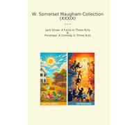 W. Somerset Maugham Collection (XXXIX): Jack Straw Farce Three Acts Penelope Comedy (Top Classics)