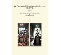 W. Somerset Maugham Collection (XXXVII): Jack Straw Farce Three Acts Craddock (Top Classics)