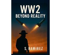W. W. 2 Beyond Reality: An Alternate History of War, Assassination, and the Fight for Earth with Alien Intervention